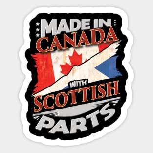 Made In Canada With Scottish Parts - Gift for Scottish From Scotland Sticker